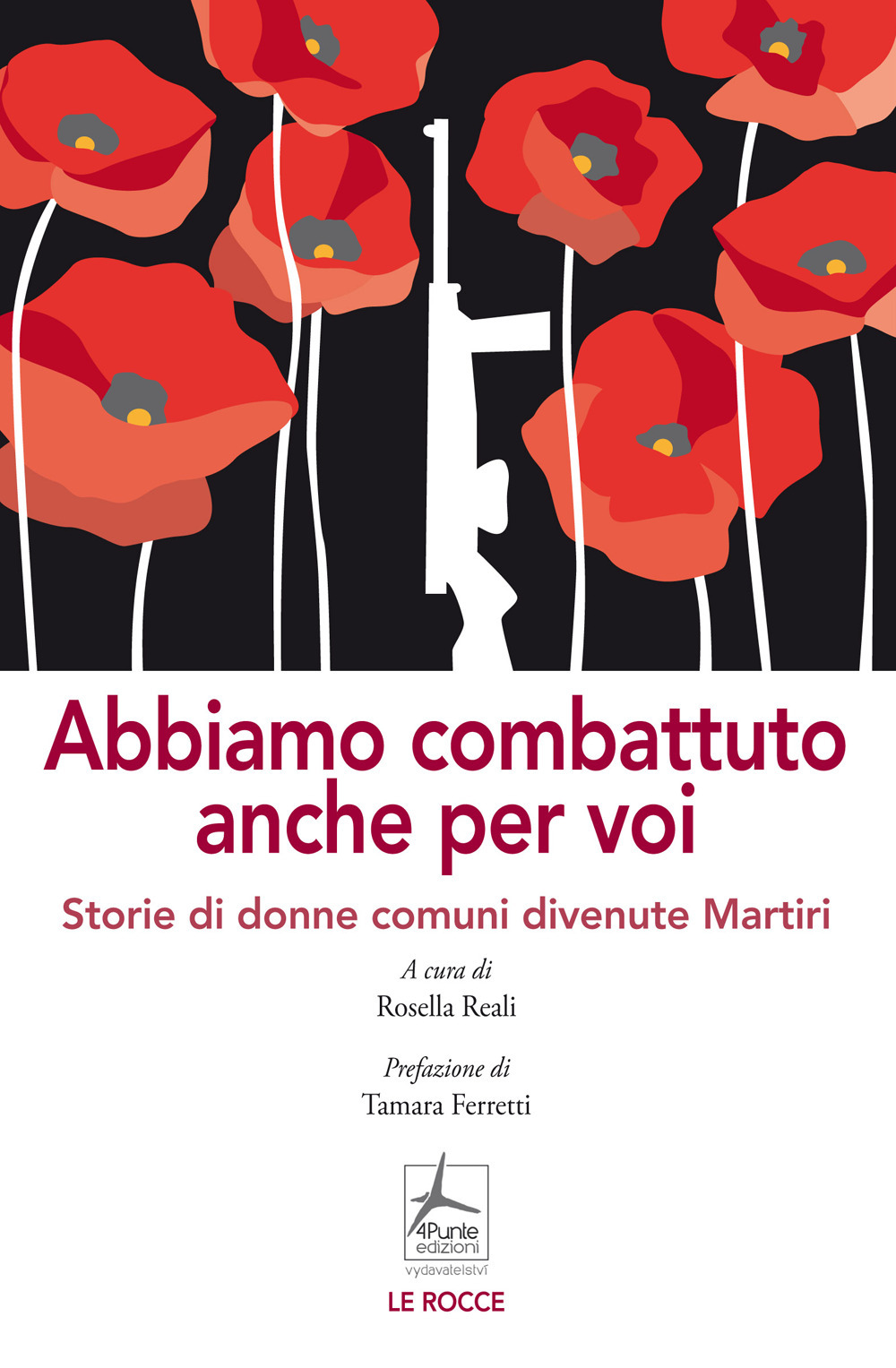 Abbiamo combattuto anche per voi. Storie di donne comuni divenute Martiri