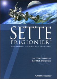 Sette prigionieri. Sette condannati e il mistero di un carcere lunare