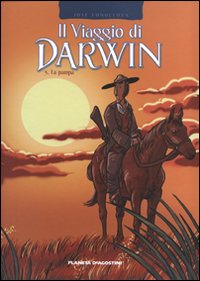 La pampa. Il viaggio di Darwin. Vol. 3