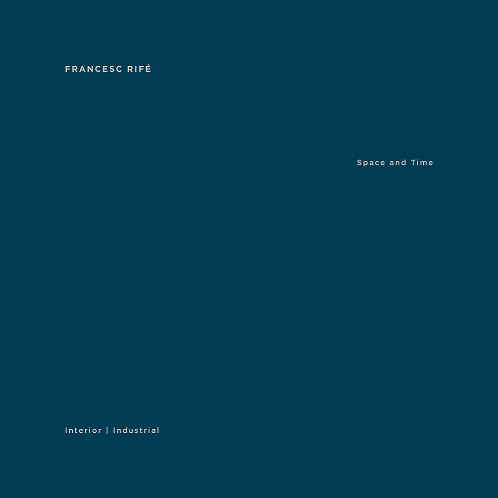 Francesc Rife. Space and time. Industrial and interiors