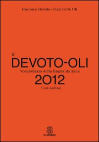 Il Devoto-Oli. Vocabolario della lingua italiana 2012