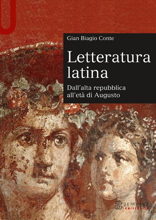 Letteratura latina. Vol. 1: Dall'alta repubblica all'età di Augusto