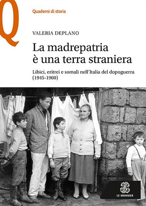 La madrepatria è una terra straniera. Libici, eritrei e somali nell’Italia del dopoguerra (1945-1960)