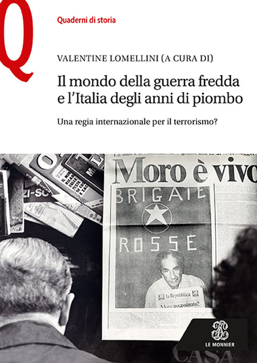Il mondo della guerra fredda e l’Italia degli anni di piombo. Una regia internazionale per il terrorismo?