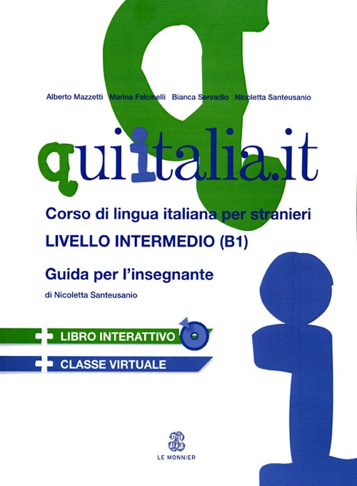 QUI ITALIA.IT. Corso di lingua italiana per stranieri. Livello intermedio. Guida per l'insegnante