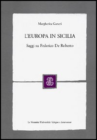L'Europa in Sicilia. Saggi su Federico De Roberto