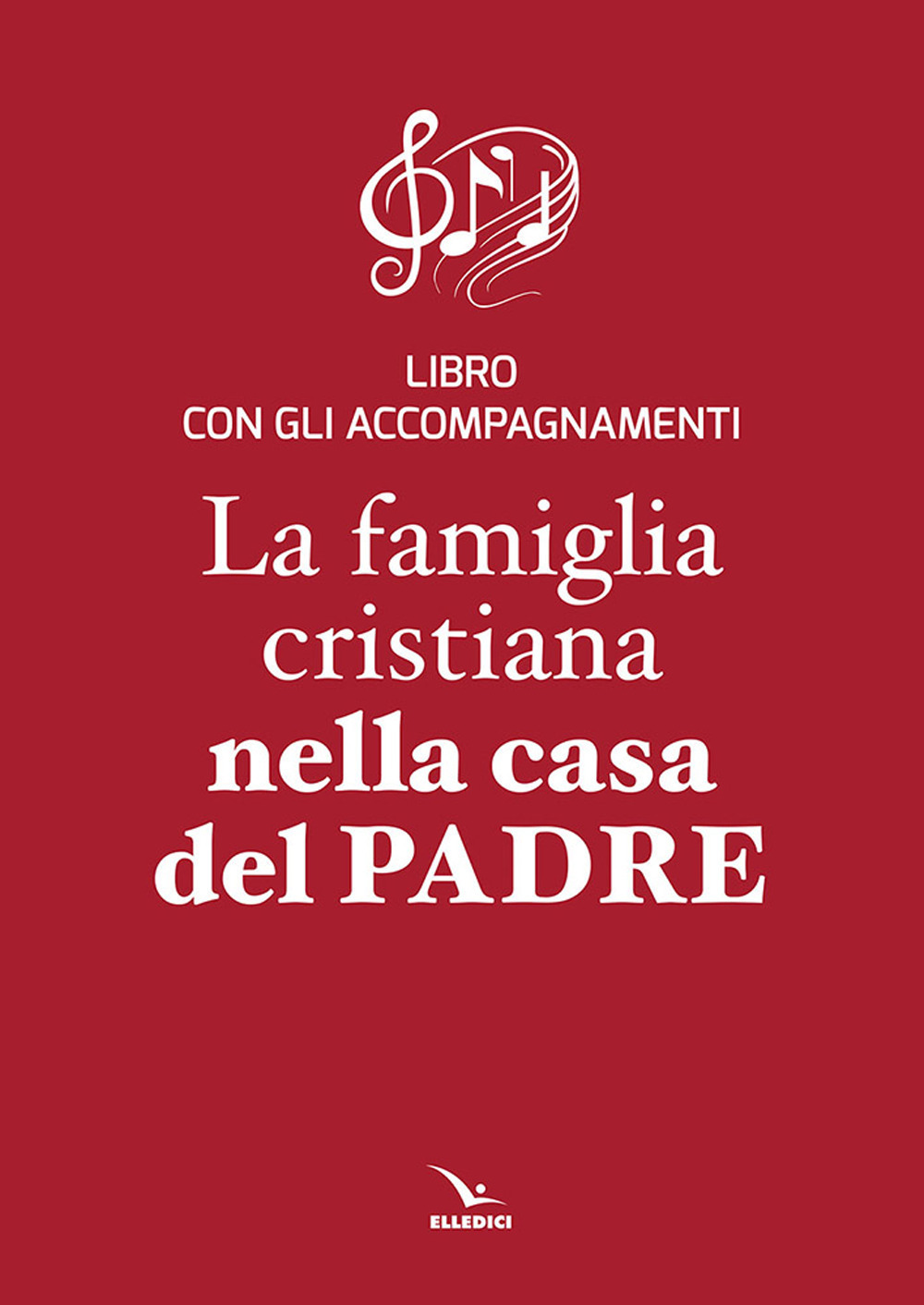 La famiglia cristiana nella casa del Padre. Repertorio di canti per la liturgia. Libretto per i fedeli