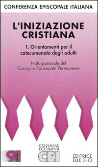 L'iniziazione cristiana. Vol. 1: Orientamenti per il catecumenato degli adulti