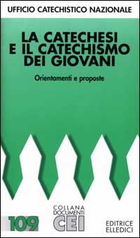 La catechesi e il catechismo dei giovani. Orientamenti e proposte