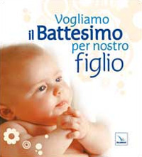 Vogliamo il battesimo per nostro figlio