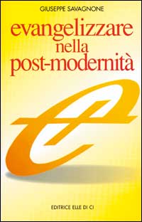 Evangelizzare nella post-modernità. Istruzioni brevi per una navigazione «A vista»