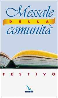 Messale della comunità - Festivo. Domeniche, solennità e feste