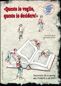 Questo io voglio, questo io desidero. Itinerario di scoperta alla parola di Dio