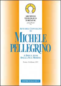 Atti del Convegno su Michele Pellegrino a dieci anni dalla sua morte