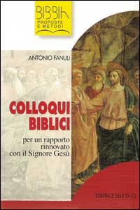 Colloqui biblici. Vol. 1: Per un rapporto rinnovato con il Signore Gesù