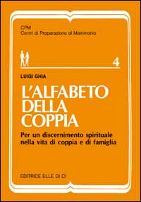 L'alfabeto della coppia. Per un discernimento spirituale nella vita di coppia e di famiglia