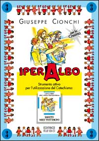 Iper albo. Vol. 3: Strumento attivo per l'utilizzazione del catechismo «Sarete miei testimoni». Quaderno attivo