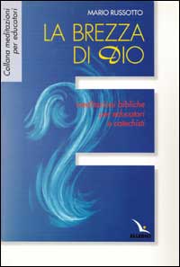 La brezza di Dio. Meditazioni bibliche per educatori e catechisti