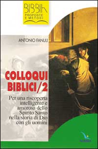 Colloqui biblici. Vol. 2: Per una scoperta intelligente e amorosa dello Spirito Santo nella storia di Dio e degli uomini