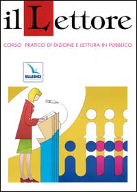 Il lettore. Corso pratico di dizione e lettura in pubblico. Con due audiocassette