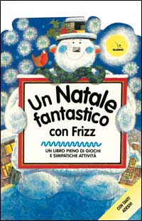 Un natale fantastico con Frizz. Un libro pieno di giochi e simpatiche attività