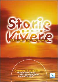 Storie per vivere. Commedia musicale in due tempi