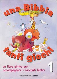 Una Bibbia tanti giochi. Un libro attivo per accompagnare i racconti biblici. Vol. 1: Antico Testamento