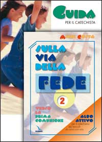 Sulla via della fede. Verso la prima comunione. Guida per il catechista. Vol. 2