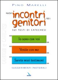 Nuovi incontri per i genitori. Sui testi di catechesi «Io sono con voi», «Venite con me», «Sarete miei testimoni»