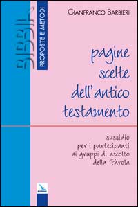 Pagine scelte dell'Antico Testamento. Sussidio per i partecipanti ai gruppi di ascolto della parola
