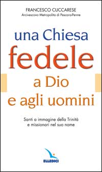 Una Chiesa fedele a Dio e agli uomini. Santi a immagine della Trinità e missionari nel suo nome