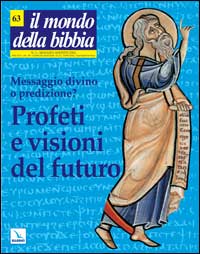 Il mondo della Bibbia. Vol. 3: Profeti e visioni del futuro. Messaggio divino o predizione