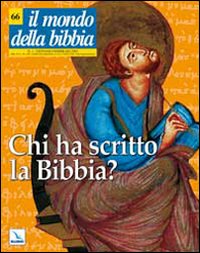 Il mondo della Bibbia. Vol. 1: Chi ha scritto la Bibbia?