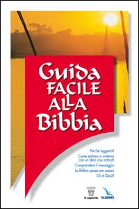 Guida facile alla Bibbia. Perché leggerla? Entrare in sintonia con un libro così antico?