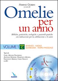 Omelie per un anno. Bibliche, patristiche, teologiche e pastorali-pratiche con indicazioni per la celebrazione e il canto. Anno C. Vol. 1