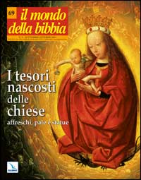 Il mondo della Bibbia. Vol. 4: I tesori nascosti delle chiese: affreschi, pale e statue