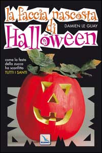 La faccia nascosta di Halloween. Come la festa della zucca ha sostituito tutti i santi