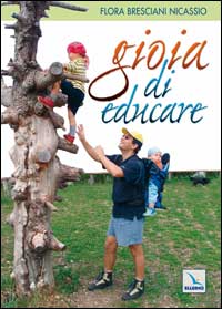 Gioia di educare. L'arte di far crescere l'uomo