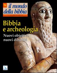 Il mondo della Bibbia. Vol. 5: Bibbia e archeologia. Nuovi obiettivi, nuovi dibattiti