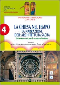 Insegnare la religione con l'arte. Per la Scuola media. Vol. 4: La Chiesa nel tempo. La narrazione dell'architettura sacra