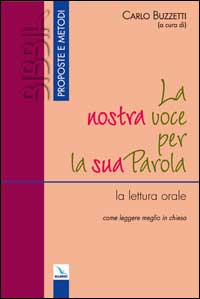 La nostra voce per la sua parola. La lettura orale: come leggere meglio in Chiesa