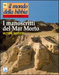 Il mondo della Bibbia. Vol. 5: I manoscritti del Mar Morto. Ultime notizie