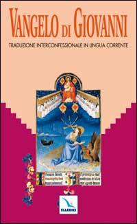 Vangelo di Giovanni. Traduzione interconfessionale dal testo greco in lingua corrente. Parola del Signore. Il Nuovo Testamento