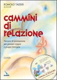 Cammini di relazione. Percorsi di animazione per giovani coppie e gruppi famiglia. Con guida