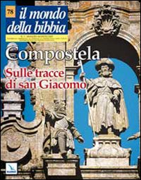 Il mondo della Bibbia. Vol. 3: Compostela. Sulle tracce di san Giacomo