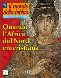 Il mondo della Bibbia. Vol. 4: Quando l'Africa del Nord era cristiana