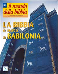 Il mondo della Bibbia. Vol. 5: La Bibbia è nata a Babilonia
