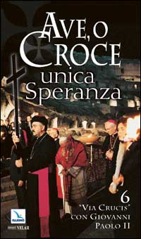 Ave, o Croce, unica speranza. 6 "Via Crucis" con Giovanni Paolo II