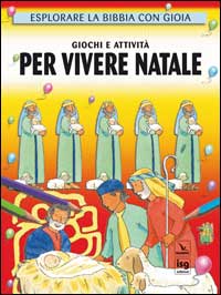 Giochi e attività per vivere Natale. Esplorare la Bibbia con gioia