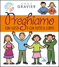 Preghiamo con i gesti e con tutto il corpo